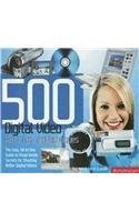 500 Digital Video Hints, Tips And Techniques: The Easy, All-in-One guide to those inside secrets for shooting better digital video