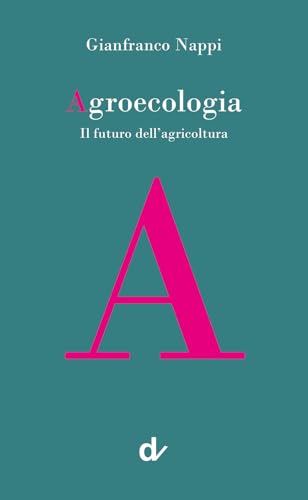 Agroecologia. Il futuro dell’agricoltura
