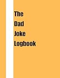 Photo Gallery the dad joke logbook: a legendary journal to store puns, groans, and eye rolls for generations Photo Gallery the dad joke logbook: a legendary journal to store puns, groans, and eye rolls for generations