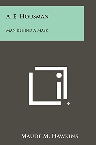 A. E. Housman: Man Behind A Mask