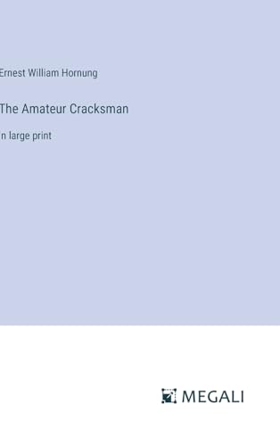 The Amateur Cracksman: in large print