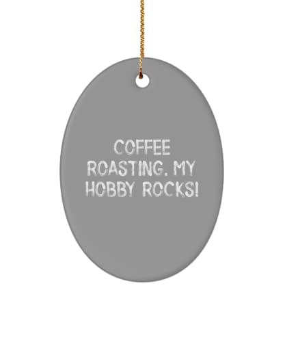 Special Coffee Roasting Oval Ornament, Coffee Roasting. My Hobby Rocks!, Present for Friends, Best Gifts from
