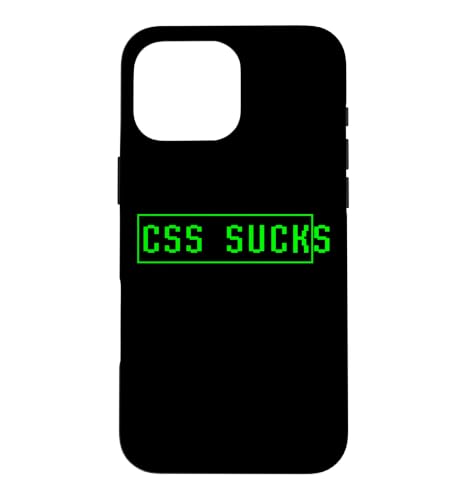 CSS Sucks Funny Web Developer�f�U�C�i�[�E�F�u�T�C�g�R�[�_�[�W���[�N �X�}�z�P�[�X iPhone 16 Pro Max �p