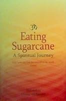 Eating Sugarcane : A Spiritual Journey 0978468902 Book Cover