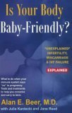 Is Your Body Baby-friendly?: Unexplained Infertility, Miscarriage & Ivf Failure Explained