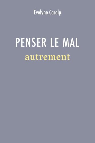 Penser le mal autrement
