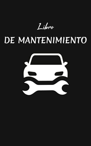 Libro De Mantenimiento: Libro De Registo De Mantenimiento Del Coche Para Registrar La Información D Libro De Mantenimiento: Libro De Registo De Mantenimiento Del Coche Para Registrar La Información D