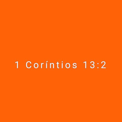 1 Coríntios 13:2 [Explicit]