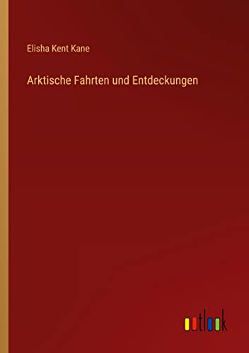 Arktische Fahrten und Entdeckungen (German Edition)