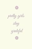 Photo Gallery pretty girls stay grateful: daily gratitude journal Photo Gallery pretty girls stay grateful: daily gratitude journal