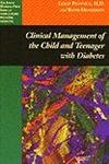 Clinical Management of the Child and Teenager with Diabetes (The Johns Hopkins Press Series in Ambulatory Pediatric Medicine)