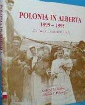 Hardcover Polonia in Alberta 1895 - 1995: The Polish Centennial in Alberta Book