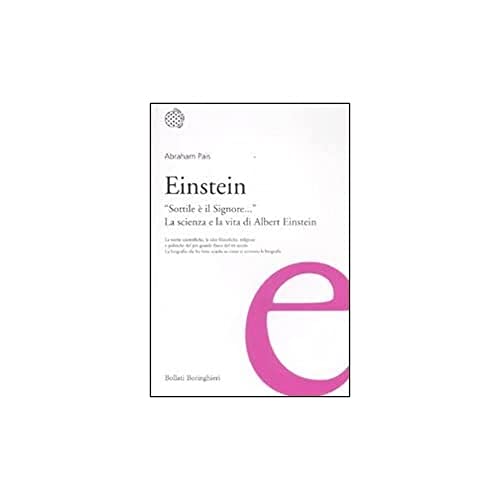 Einstein. «Sottile è Il Signore...». La Scienza E La Vita Di Albert Einstein