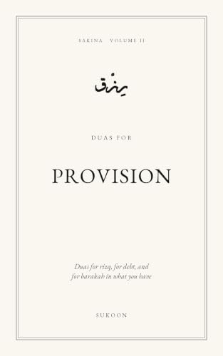Provision: Duas for rizq, for debt, and for barakah in what you have (Sakina Book 2)