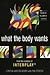 What the Body Wants: From the Creators of Interplay