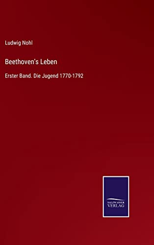 Beethoven's Leben: Erster Band. Die Jugend 1770-1792 (German Edition)