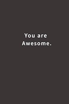 You Are Awesome : Lined Notebook