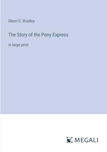 The Story of the Pony Express: in large print