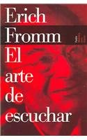 El Arte De Escuchar / The Art of Listening (Biblioteca Erich Fromm / Erich Fromm Library) (Spanish Edition)