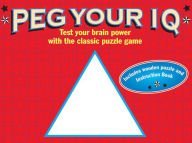 Misc. Supplies Peg Your IQ: Test Your Brain Power with the Classic Puzzle Game Book