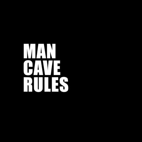 MAN CAVE RULES: 13 RULES FOR MALE SPACES
