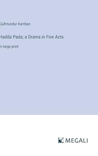 Hadda Pada; a Drama in Five Acts: in large print
