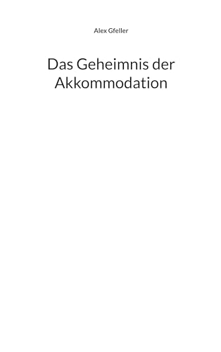 Das Geheimnis der Akkommodation