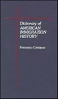 Dictionary of American Immigration History 0810822415 Book Cover