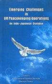 Emerging Challenges in UN Peacekeeping Operations ; An Indo-Japanese Dialogue