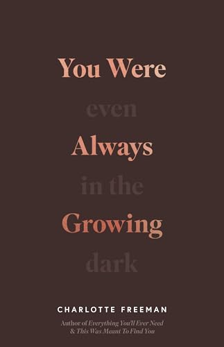 You Were Always Growing: Even in the Dark