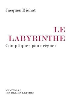 Paperback Le Labyrinthe: Compliquer Pour Regner [French] Book