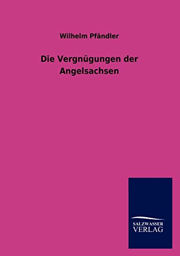 Die Vergnugungen Der Angelsachsen (German Edition)