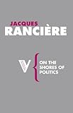 On the Shores of Politics (Radical Thinkers)