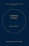 Profinite Groups (London Mathematical Society Monographs)