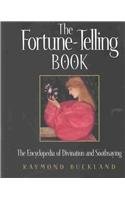 The Fortune-Telling Book: The Encyclopedia of Divination and Soothsaying
