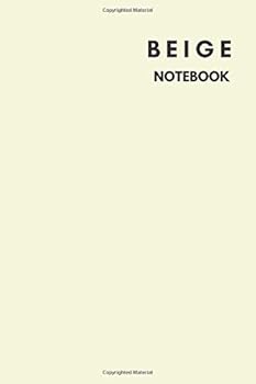 Beige Notebook : Notebook,Journal, Diary,the Notebook for Creative Note Taking or Journaling at School. Perfect Gift for Women and Men (110 Pages, Blank, 6 X 9)