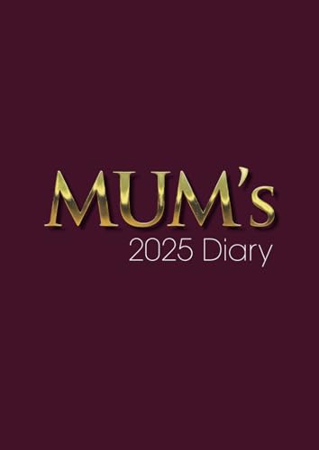 2025 MUM’s DIARY: Best Mum Weekly & Monthly Planner - Week to View on 2 Pages - January to December - A4 (8.27" x 11.69")