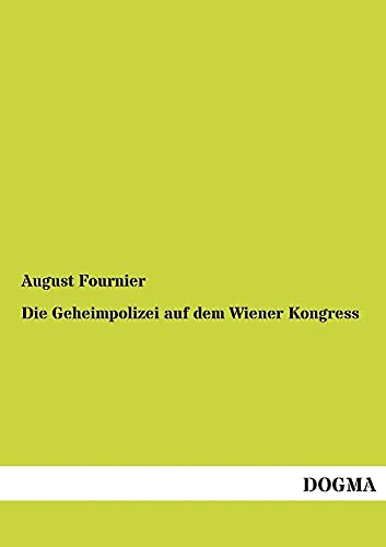 Die Geheimpolizei Auf Dem Wiener Kongress (German Edition)