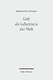 Gott als Geheimnis der Welt: Zur Begründung der Theologie des Gekreuzigten im Streit zwischen Theismus und Atheismus