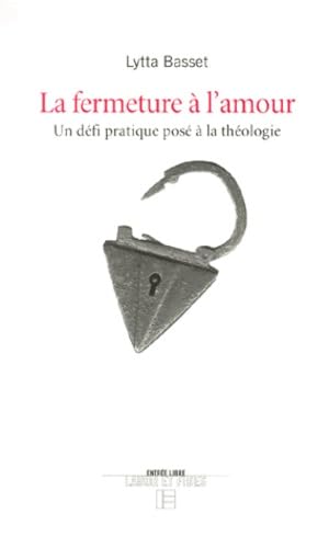 La fermeture à l'amour: Un défi pratique posé à la théologie