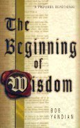 The beginning of wisdom: A Proverbs devotional