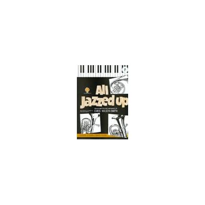 All Jazzed Up for French Horn in F and Piano, Arranged by Chris Wilson-Smith, Brasswind Publications