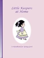 Little Keepers at Home (A Handbook for Young Girls) B00DP63GFC Book Cover