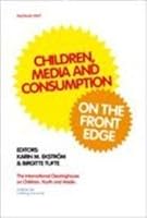 Children, Media & Consumption: On the Front Edge (International Clearinghouse on Children, Youth & Media) 9189471512 Book Cover
