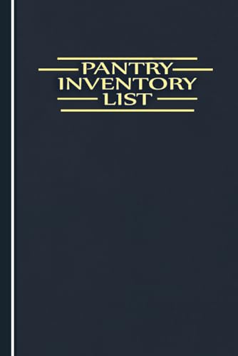 Pantry Inventory List: Organize and Track with the Food Inventory Logbook Pantry Management, Prepper Supplies Checklist, Freezer Organization, and Inventory Tracker