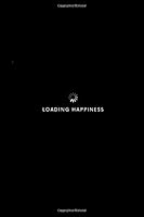 Loading Happiness : Pretty Motivational Lined Notebook / Happiness Journal 167882089X Book Cover
