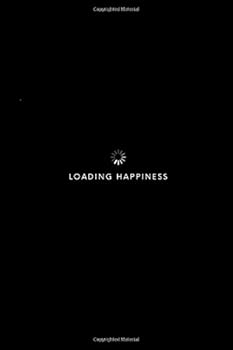 Loading Happiness : Pretty Motivational Lined Notebook / Happiness Journal