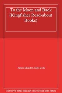 Hardcover To the Moon and Back (Kingfisher Read About Books) Book