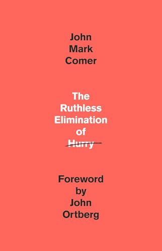 The Ruthless Elimination of Hurry Book By John Mark Comer (Hardcover)