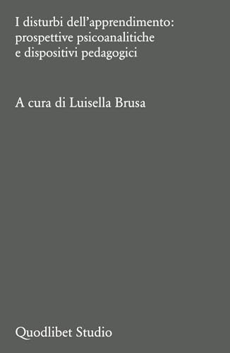 I Disturbi Dell'Apprendimento: Prospettive Psicoanalitiche E Dispositivi Pedagogici